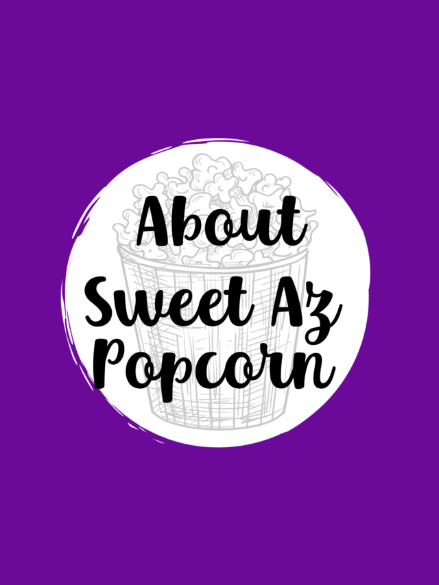 About Sweet Az Popcorn